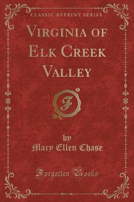 Virginia of Elk Creek Valley (Classic Reprint)