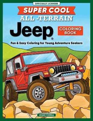 Super Cool All-Terrain Jeep® Coloring Book: Fun & Easy Coloring for Young Adventure Seekers