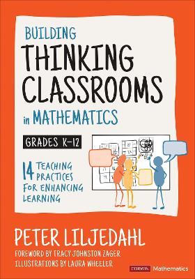 Building Thinking Classrooms in Mathematics, Grades K-12: 14 Teaching Practices for Enhancing Learning