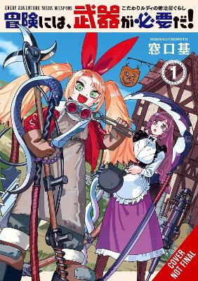 Every Adventure Needs a Weapon!, Vol. 1: —The Blacksmith Life of Rudy the Obsessed—