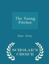 The Young Pitcher - Scholar's Choice Edition