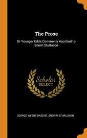 The Prose: Or Younger Edda Commonly Ascribed to Snorri Sturluson