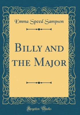 Billy and the Major (Classic Reprint)