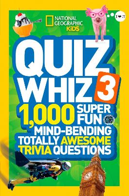 Quiz Whiz 3: 1,000 Super Fun Mind-Bending Totally Awesome Trivia Questions