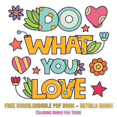 Coloring Books for Teens (Do What You Love): 36 Coloring Pages to Boost Confidence in Girls