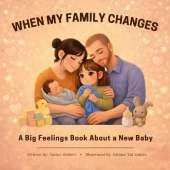 When My Family Changes: A Big Feelings Book About a New Baby