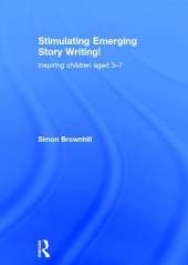 Stimulating Emerging Story Writing!: Inspiring children aged 3–7