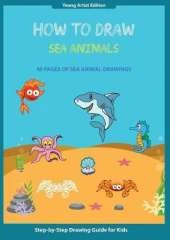 How to Draw Sea Animals: Easy Step-by-Step Guide How to Draw for Kids