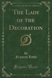 The Lady of the Decoration (Classic Reprint)
