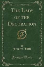 The Lady of the Decoration (Classic Reprint)