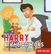 Harry at the Doctors: The Fun & Creative Introductory Doctor Visit Book for Kids and Toddlers