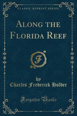 Along the Florida Reef (Classic Reprint)