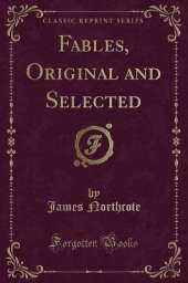Fables, Original and Selected (Classic Reprint)