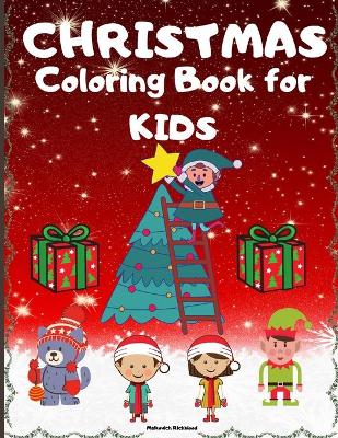 Christmas Coloring Book for Kids: Easy and Cute Christmas Coloring Book for kids with 60 Unique Designs for your Children to Learn Coloring and Enjoy. - This Book is suitable for kids 4-8 with Santa Claus, Reindeer, Snowmen, Christmas tree and many more!