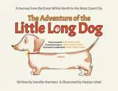 The Adventure of the Little Long Dog: A Journey from the Great White North to the West Coast City