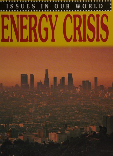 Issues In Our World: Energy Crisis