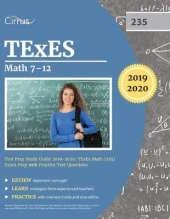 TExES Mathematics 7-12 Test Prep Study Guide 2019-2020: TExEs Math (235) Exam Prep with Practice Test Questions