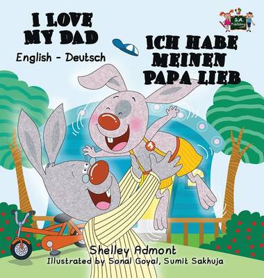 I Love My Dad - Ich Habe Meinen Papa Lieb: English German Bilingual Edition