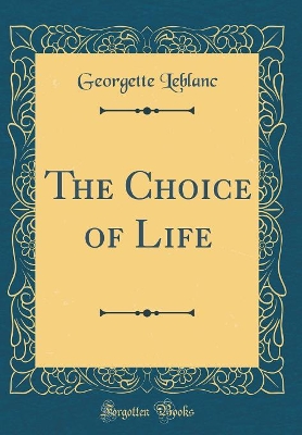 The Choice of Life (Classic Reprint)