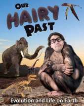 Our Hairy Past: Evolution and Life on Earth