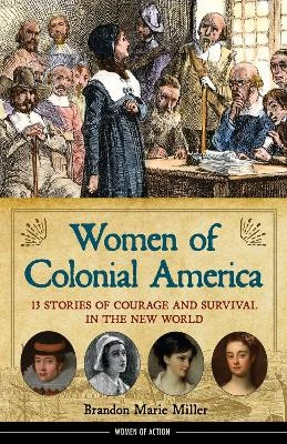 Women of Colonial America: 13 Stories of Courage and Survival in the New World