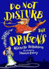 Do Not Disturb the Dragons: The cheeky, chucklesome young fiction series starring Grace, the princess-knight!