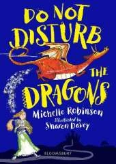 Do Not Disturb the Dragons: The cheeky, chucklesome young fiction series starring Grace, the princess-knight!