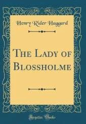 The Lady of Blossholme (Classic Reprint)