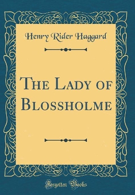 The Lady of Blossholme (Classic Reprint)