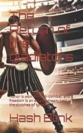 The Return of the gladiators: honor is won through combat, and freedom is an elusive dream held in the clutches of tyranny
