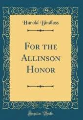 For the Allinson Honor (Classic Reprint)