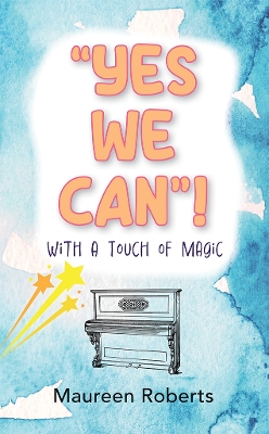 Yes We Can!: With a Touch of Magic