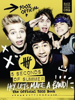 5 Seconds of Summer: Hey, Let's Make a Band!: The Official 5sos Book
