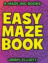 Easy Maze Book - Funny Mazes for Kids 4-8 - Give Your Child an aMAZEing Experience With this Maze Activity Book: Amazing Maze Activity Book for Kids - Maze Activity Workbook for Children - Workbook for Games, Puzzles, and Problem-Solving