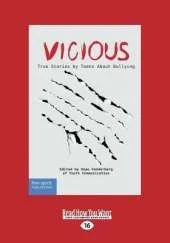 Vicious: True Stories by Teens About Bullying