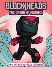 Arts and Crafts Projects for Kids (Block Heads - The origin of Hoshiko): This Block Heads paper crafts book for kids comes with 7 specially selected 3D Block Head characters and 1 hoverboard