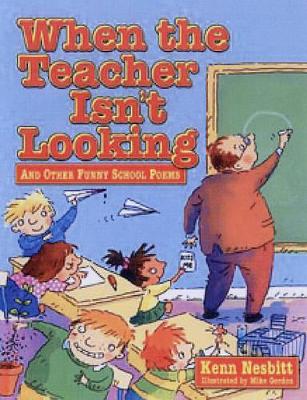 When Teacher Isn't Looking: And Other Funny School Poems