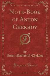 Note-Book of Anton Chekhov (Classic Reprint)