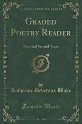 Graded Poetry Reader: First and Second Years (Classic Reprint)