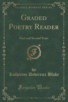 Graded Poetry Reader: First and Second Years (Classic Reprint)
