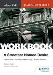 AS/A-level English Literature Workbook: A Streetcar Named Desire