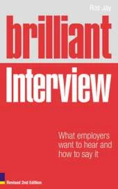 Brilliant Interview (Revised Edition): What employers want to hear and how to say it