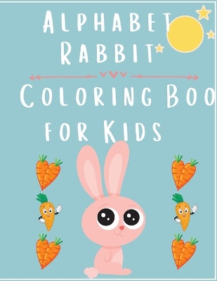 Alphabet Rabbit: Coloring Book For Kids