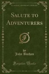 Salute to Adventurers (Classic Reprint)