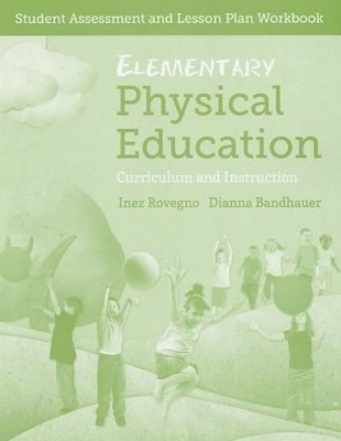 Elementary Physical Education: Student Assessment And Lesson Plan Workbook