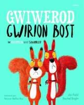 Gwiwerod Gwirion Bost / Squirrels Who Squabbled, The