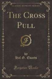The Cross Pull (Classic Reprint)