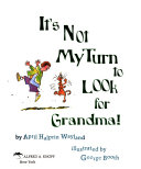 It's Not My Turn to Look for Grandma!
