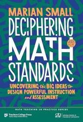 Deciphering Math Standards: Uncovering the Big Ideas to Design Powerful Instruction and Assessments (Grades K–8)