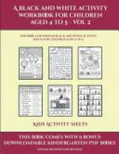 Kids Activity Sheets (A black and white activity workbook for children aged 4 to 5 - Vol 2): This book contains 50 black and white activity sheets for children aged 4 to 5